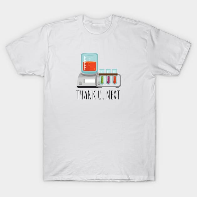 THANK U, NEXT | LABORATORY SCIENTIST GIFTS T-Shirt by Lab Life Designs